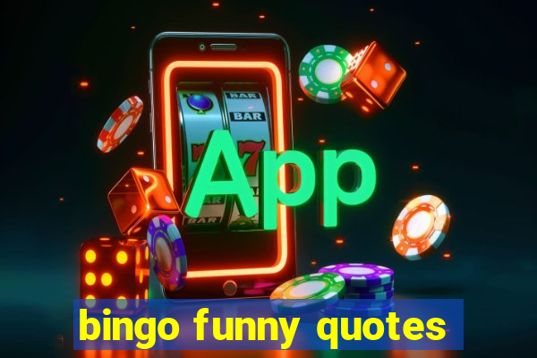 bingo funny quotes